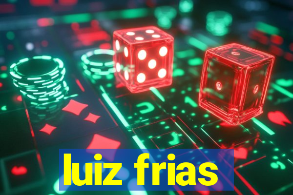 luiz frias